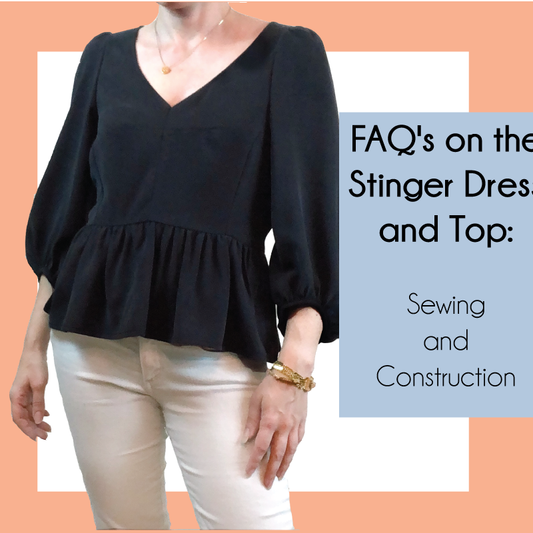 Stinger Dress & Top Frequently Asked Questions: Sewing and Construction